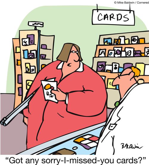 'Got any sorry-I-missed-you cards?'