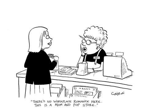 'There's no workplace romance here.  This is a mom and pop store.'