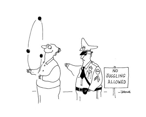 No juggling allowed.