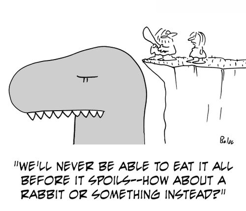'We'll never be able to eat it all before it spoils -- how about a rabbit or something instead?'