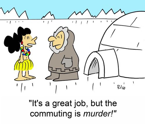 'It's a great job, but the commuting is murder!'