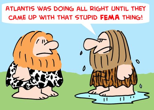 'Atlantis was doing all right until they came up with that stupid FEMA thing!'