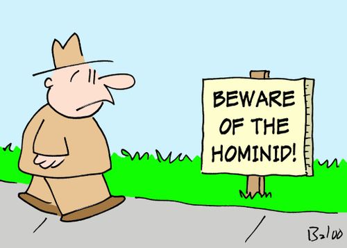 BEWARE OF THE HOMINID
