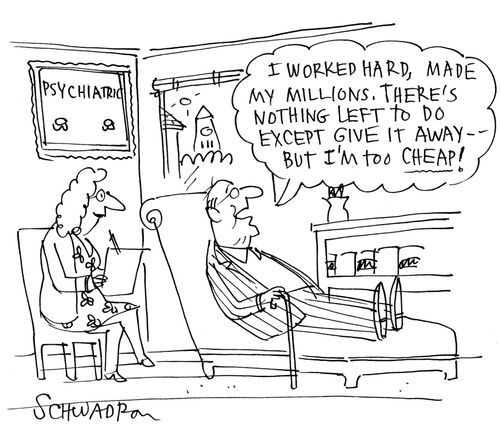 'I worked hard, made my millions. There's nothin left to do except give it away - but I'm too cheap!'