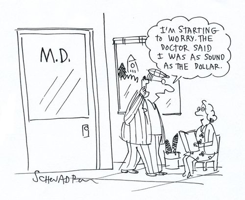 'I'm starting to worry. The Doctor said I was as sound as the Dollar.'