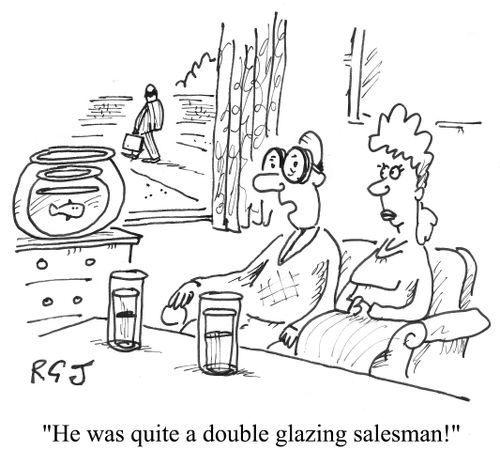 'He was quite a double glazing salesman!'