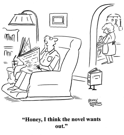 Man to wife about book: 'Honey, I think the novel wants out.'