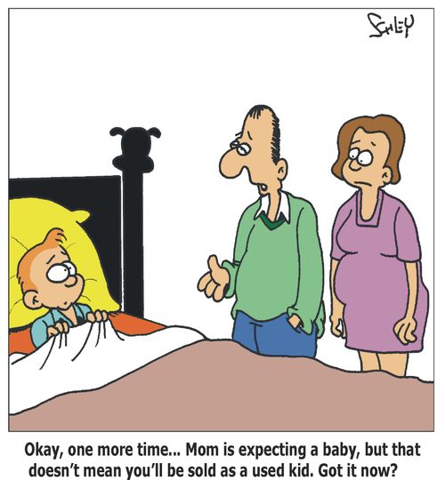 Okay, one more time... Mom is expecting a baby, but that doesn't mean you'll be sold as a used kid. Got it now?