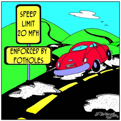Speed Limit 20 MPH. Enforced by Potholes.