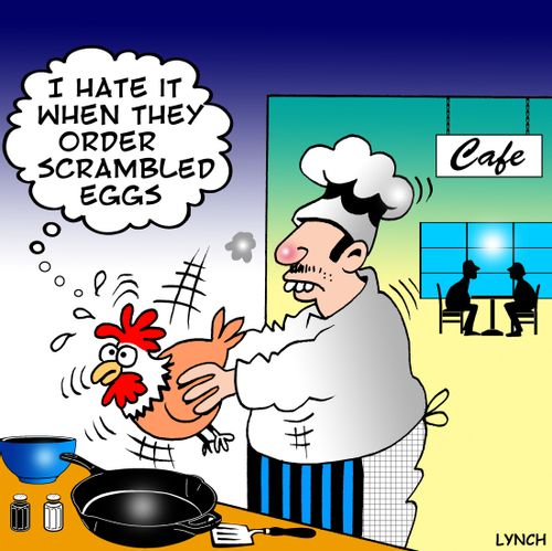 I hate it when they order scrambled eggs.