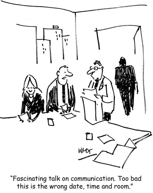 'Fascinating talk on communication. Too bad this is the wrong date, time and room.' 
