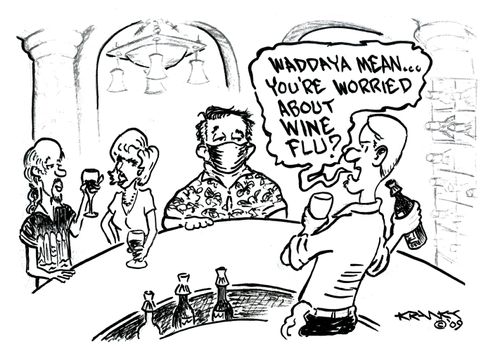 'Waddaya mean.. you're worried about wine flu?'