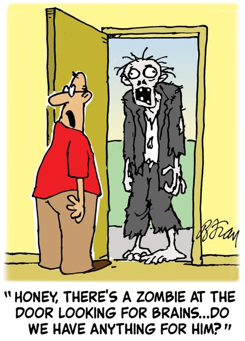 'Honey, there's a zombie at the door looking for brains,,,do we have anything for him'