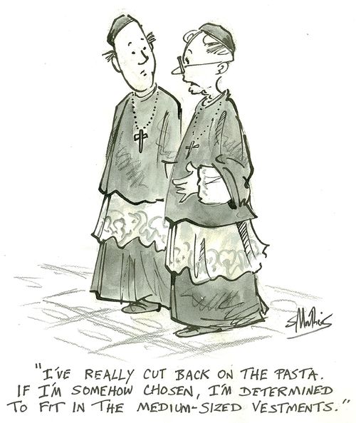'I've really cut back on the pasta. If I'm somehow chosen, I'm determined to fit in the medium-sized vestments.'
