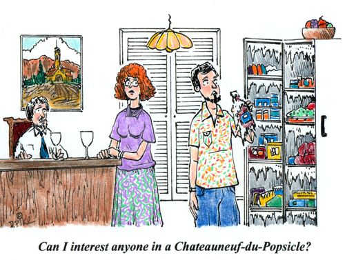 'Can I interest anyone in a Chateauneuf-du-Popsicle?'