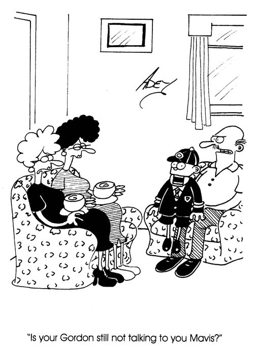 'Is your Gordon still not talking to you Mavis?'