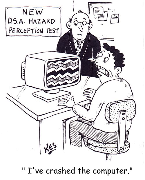 New driving hazards perception test....'I've crashed the computer.'