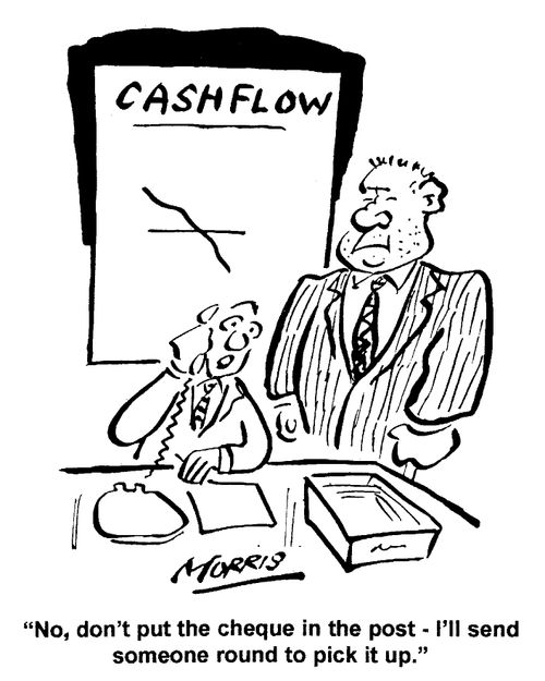 Cashflow - "No, don't put the cheque in the post - I'll send someone round to pick it up."