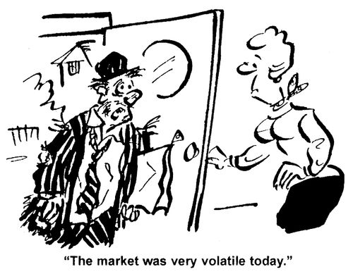 "The market was very volatile today."