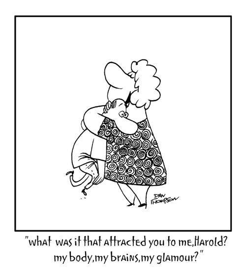 "What was it that attracted you to me, Harold?..."