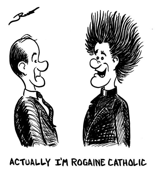 "Actually, I'm a rogaine catholic."