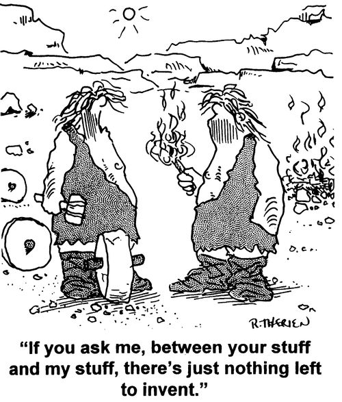 "If you ask me between your stuff and my stuff, there's just nothing left to invent."