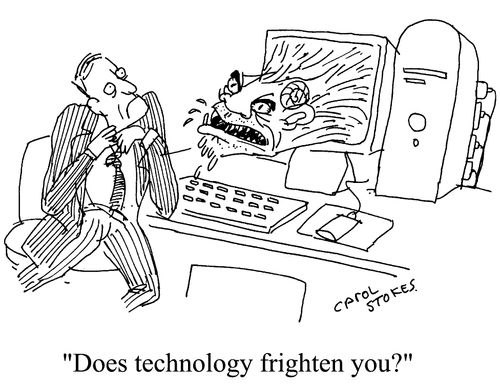 "Does technology frighten you?"