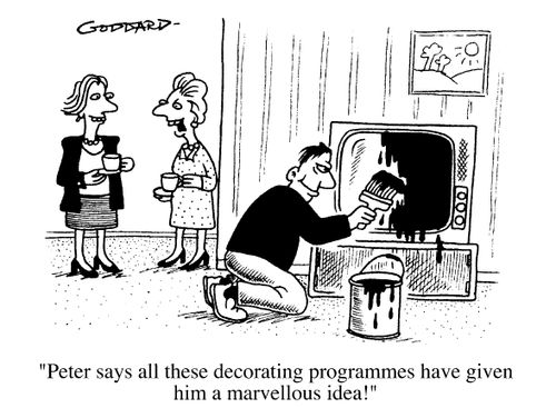 "Peter says all these decorating programmes have given him a marvellous idea!"