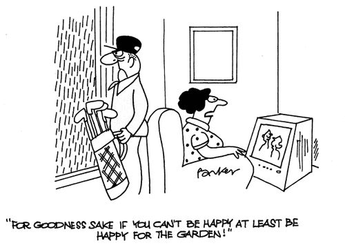 'For goodness sake if you can't be happy at least be happy for the garden!'