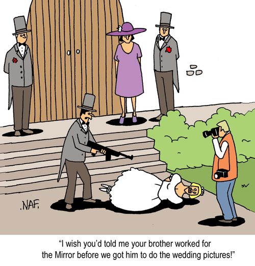 'I wish you'd told me your brother worked for the Mirror before we got him to do the wedding pictures.'