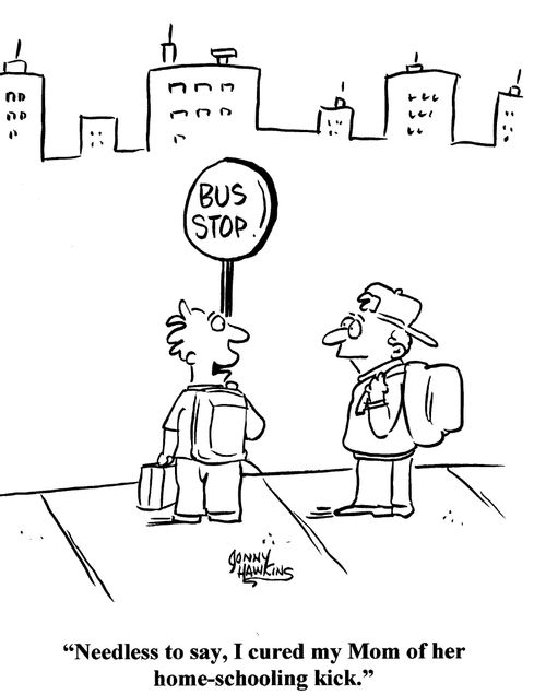 Kid at bus stop to kid: 'Needless to say, I cured my Mom of her home-schooling kick.'