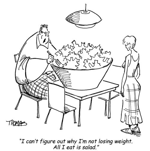 'I can't figure out why I'm not losing weight. All I eat is salad.'