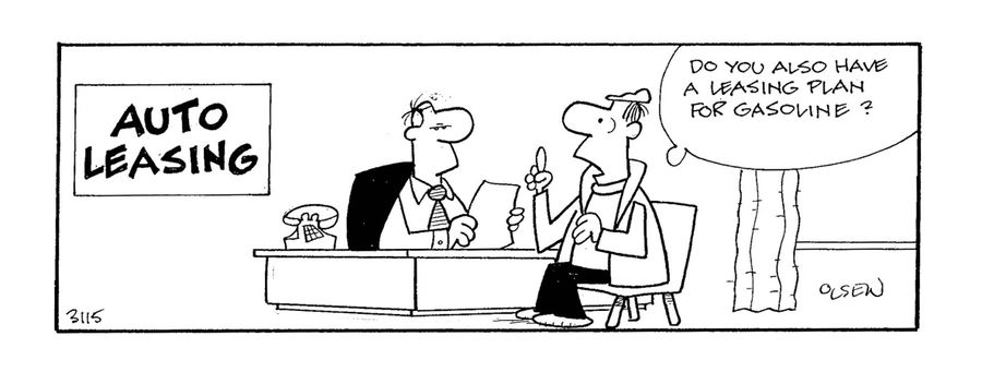 'Do you also have a leasing plan for gasoline?' (at an auto leasing office).