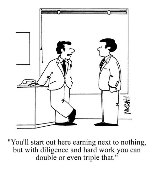 'You'll start out here earning next to nothing, but with diligence and hard work you can double or even triple that.'