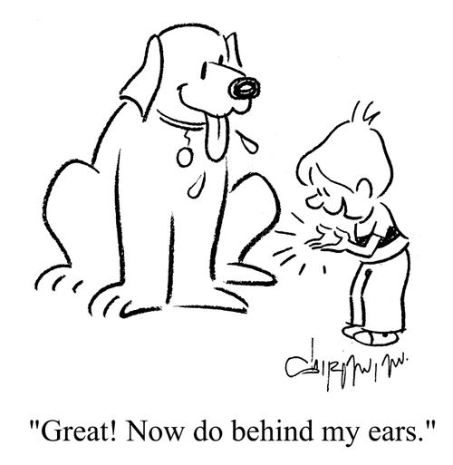 'Great!  Now do behind my ears!'