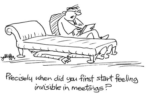 Precisely when did you first start feeling invisible in meetings?