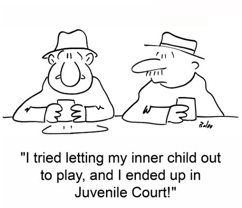 'I tried letting my inner child out to play, and I ended up in Juvenile Court!'