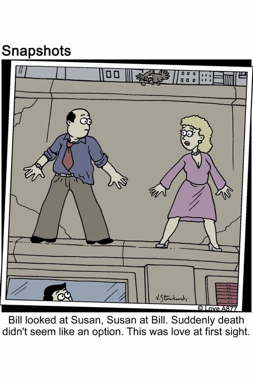 Bill looked at Susan, Susan at Bill. Suddenly death didn't seem like an option. This was love at first sight.