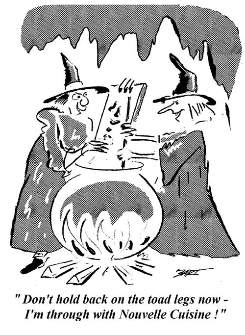 "Don't hold back on the toad legs now - I'm through with Nouvelle Cuisine!"
