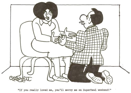 'If you really loved me, you'll marry me on Superbowl weekend!'