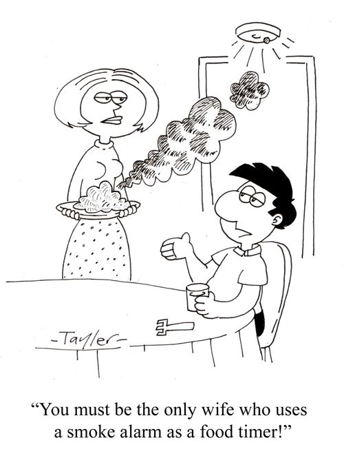 'You must be the only wife who uses a smoke alarm as a food timer!'