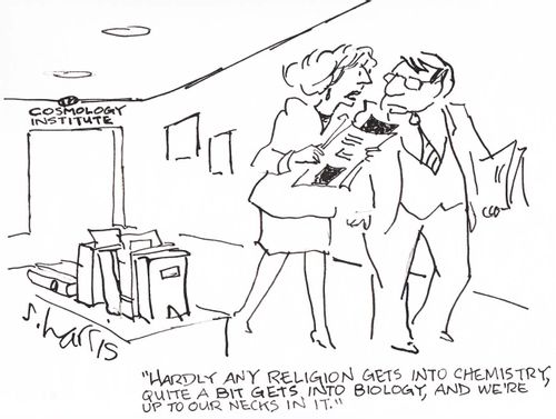 'Hardly any religion gets into chemistry, quite a bit gets into biology, and we're up to our necks in it.'