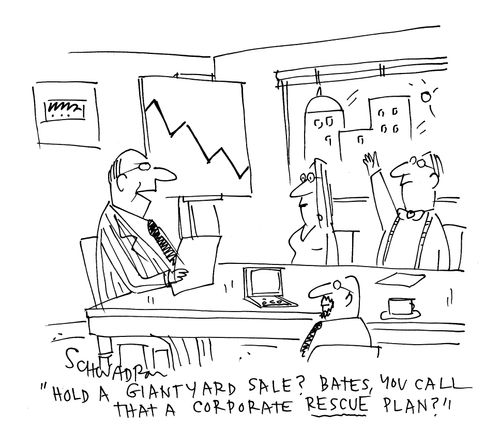 'Hold a giant yard sale? Bates, you call that a corporate 'rescue' plan?'