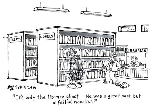 'It's only the library ghost - he was a great poet but a failed novelist.'