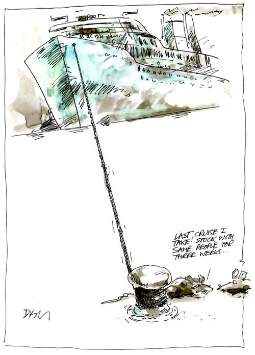 'Last cruise I ever take! Stuck with the same people for three weeks...'
