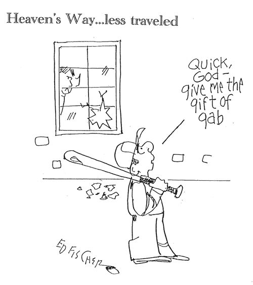 'God, quick! Give me the gift of the gab.'