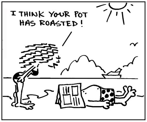 'I think your pot has roasted.'