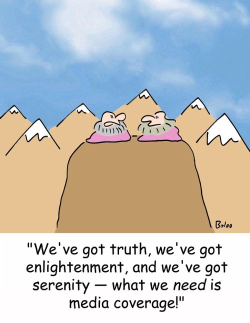 'We've got truth, we've got enlightenment, and we've got serenity - what we NEED is media coverage.'