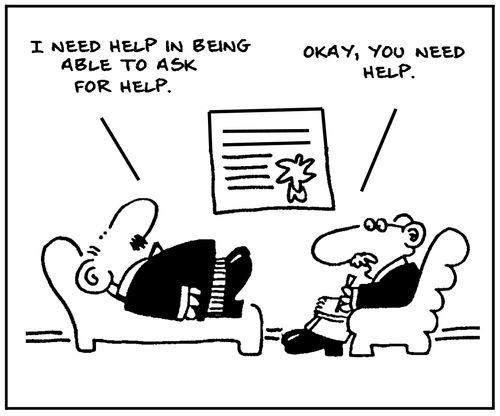 'I need help in being able to ask for help.' - 'Okay, you need help.'