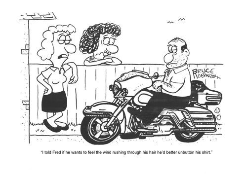 'I told Fred if he wants to feel the wind rushing through his hair he'd better unbutton his shirt.'